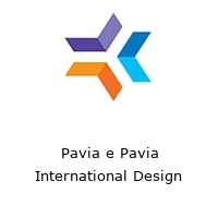 Pavia e Pavia International Design