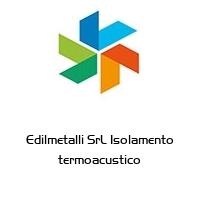 Logo Edilmetalli SrL Isolamento termoacustico