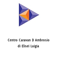 Centro Caravan D Ambrosio di Elisei Luigia