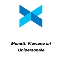 Monetti Flaviano srl Unipersonale