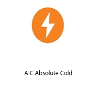 A C Absolute Cold