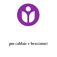 Logo pm caldaie e bruciatori