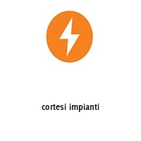 cortesi impianti