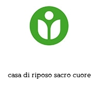 casa di riposo sacro cuore