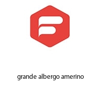 grande albergo amerino