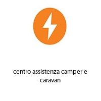 centro assistenza camper e caravan