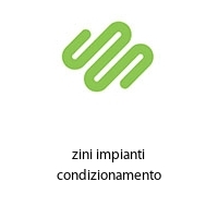 zini impianti condizionamento