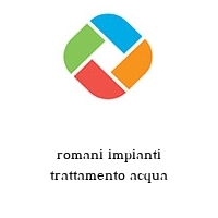 romani impianti trattamento acqua