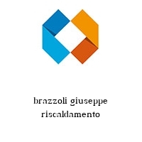 brazzoli giuseppe riscaldamento