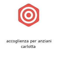 accoglienza per anziani carlotta 